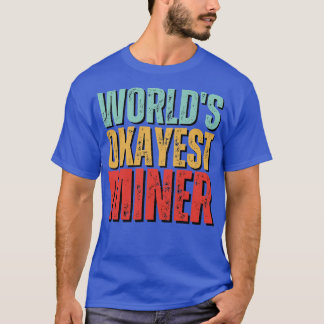 Worlds okayest Miner Funny Mineralogy som säger T Shirt