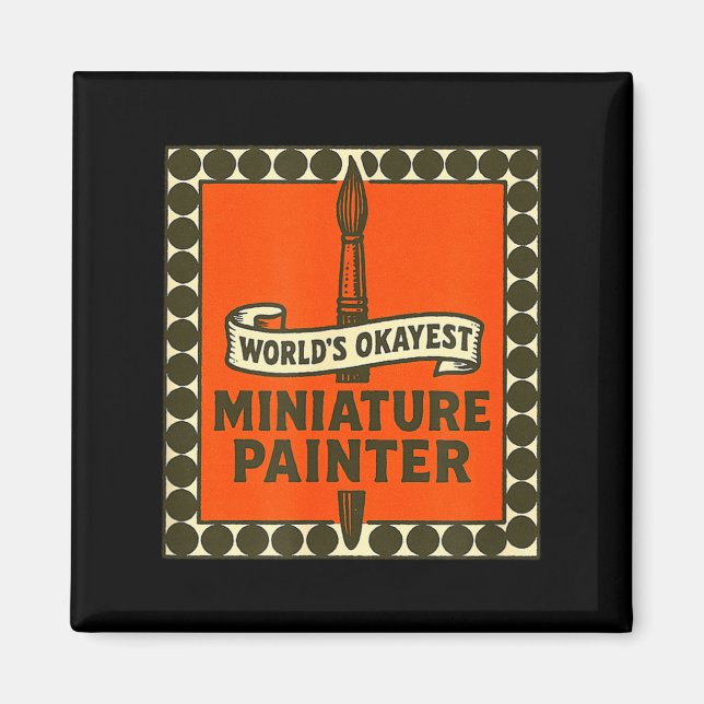 World's Okayest Miniature Painter Funny Mini Paint Magnet (Framsidan)