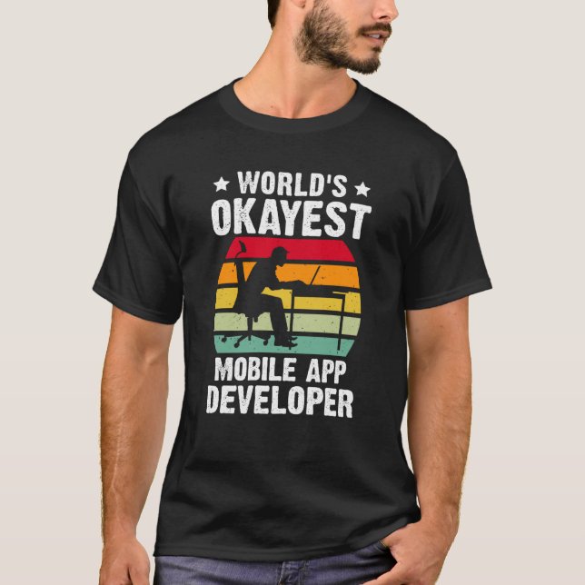 World's Okayest Mobile App Developer T Shirt (Framsida)