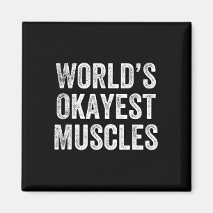 World's Okayest Muscles Gym Weightlifter Bodybuild Magnet