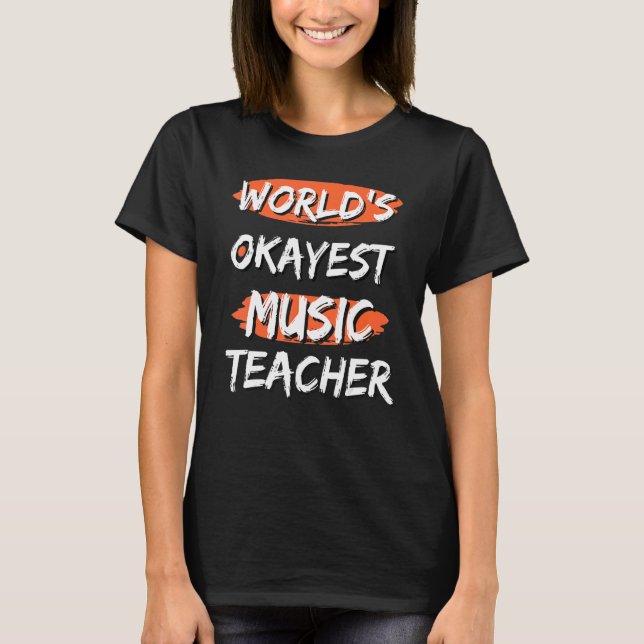World's Okayest Music Teacher Ord Sarcastic H T Shirt (Framsida)