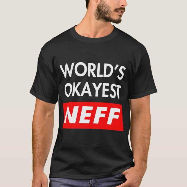 Worlds okayest Neff T Shirt (Framsida)