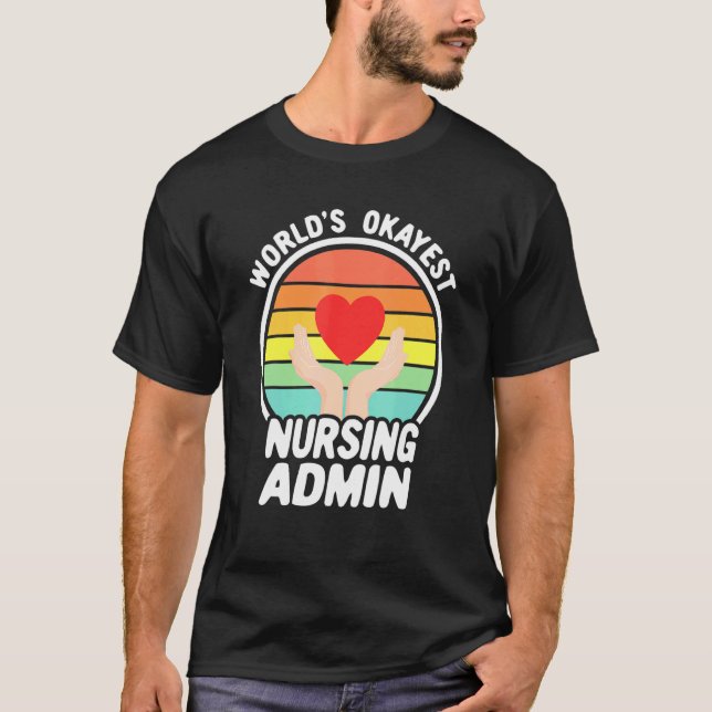 Worlds Okayest Nurse Admin Retro Nursing Administr T Shirt (Framsida)