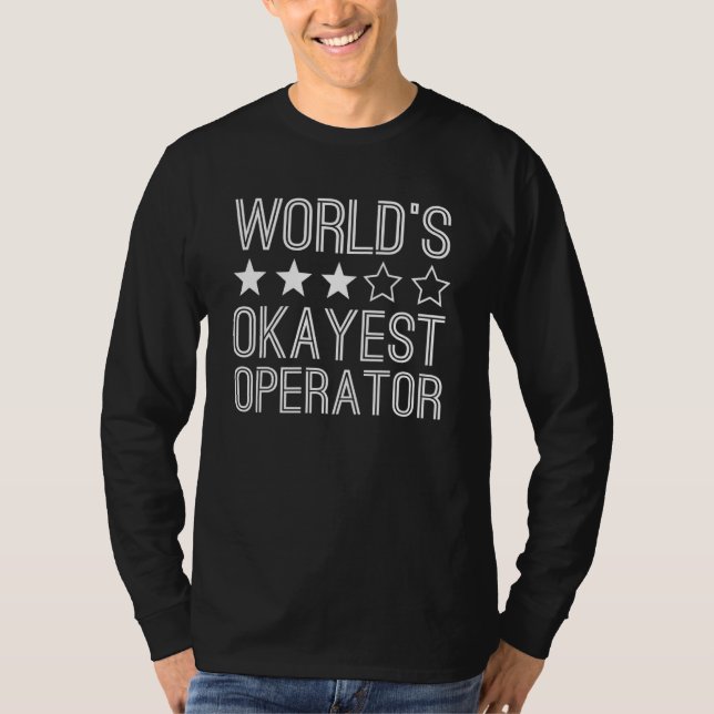 Worlds Okayest Operator  Operator 1 T Shirt (Framsida)