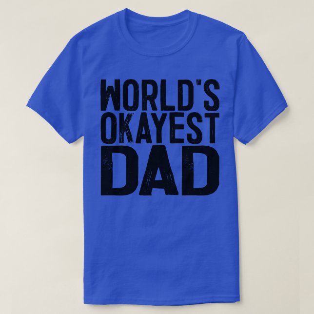 Worlds Okayest Pappa 1 T Shirt (Design framsida)