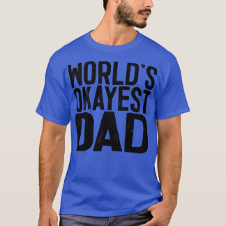 Worlds Okayest Pappa 1 T Shirt