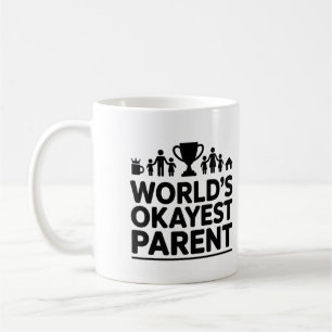 World's Okayest Parent - Funny Coffee Mugg