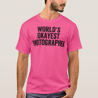 Worlds Okayest Photographer Funny Photography (2 T Shirt
