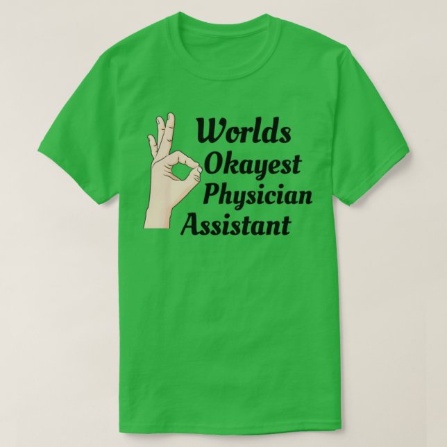 Worlds Okayest Physician Assistant T Shirt (Design framsida)