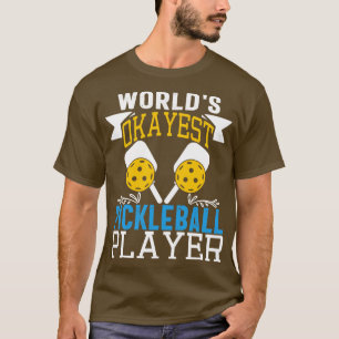 Worlds Okayest Pickleball Player Funny Pickleball T Shirt
