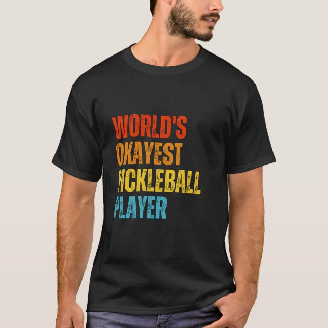 World's Okayest Pickleball Player T Shirt (Framsida)