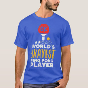 Worlds Okayest Ping Pong Player Funny Bord Tennis T Shirt