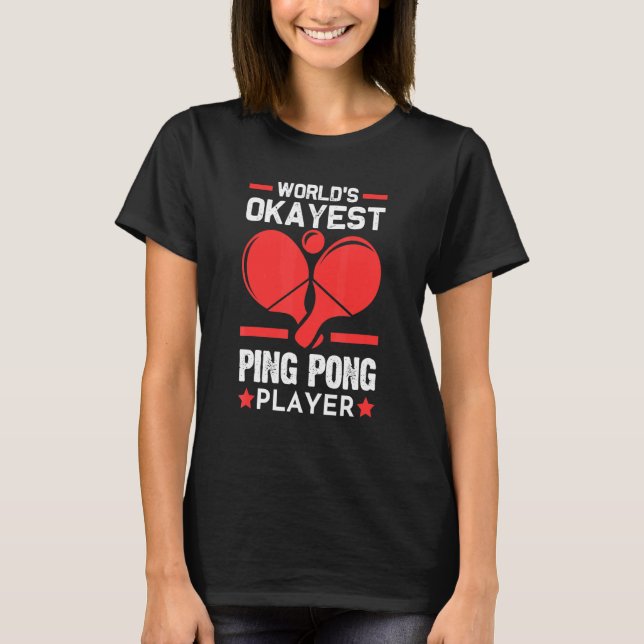 Worlds Okayest Ping Pong Player Ping Pong T Shirt (Framsida)
