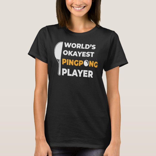 Worlds Okayest Ping Pong Player Ping Pong T Shirt (Framsida)