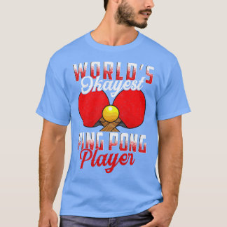 Worlds Okayest Ping Pong Player Pun Bord Tennis T Shirt