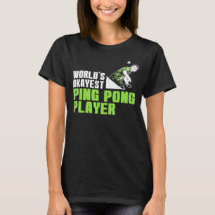Worlds Okayest Ping Pong Player T Shirt