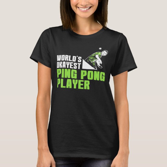Worlds Okayest Ping Pong Player T Shirt (Framsida)