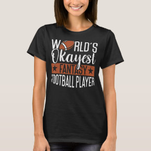 World's Okayest Player Draft Day Fantasy Football T Shirt