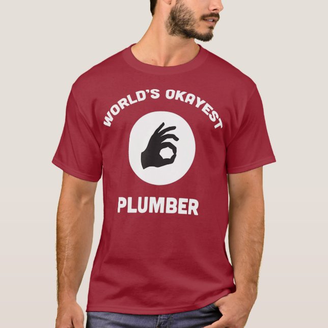 Worlds Okayest Plumber Funny T  Best Gift Shirt (Framsida)