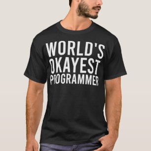 Worlds Okayest Programmer Funny Programming Softwa T Shirt