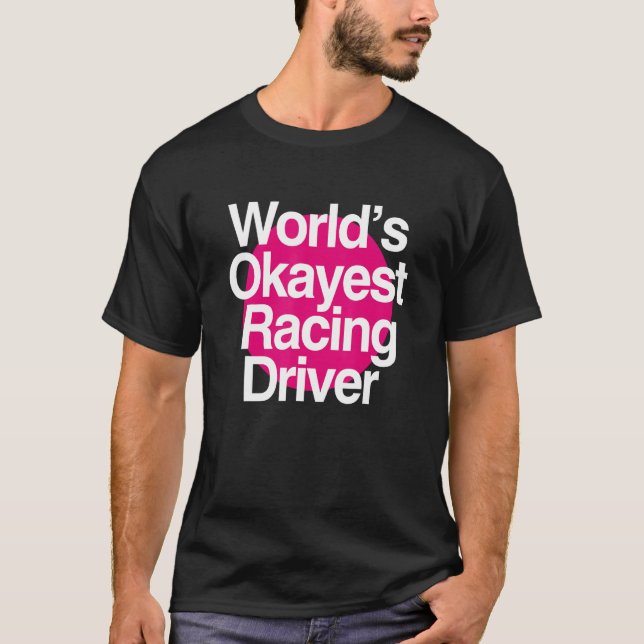 World's Okayest Racing Driver T Shirt (Framsida)