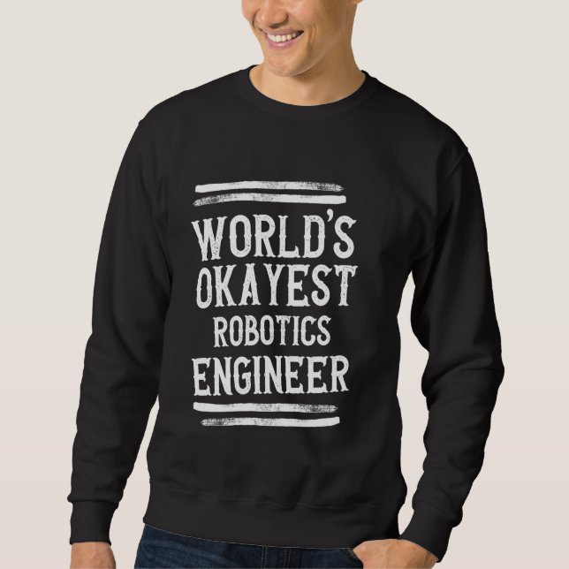 World's Okayest Robotics Ingenjör Graphic Ingenjör Lång Ärmad Tröja (Framsida)