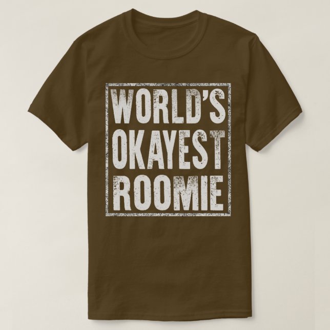 Worlds Okayest Roomie T Shirt (Design framsida)
