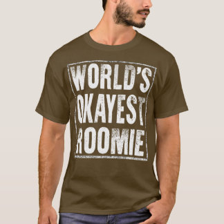 Worlds Okayest Roomie T Shirt