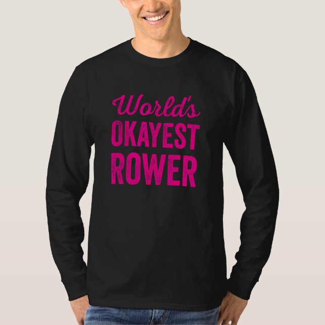 Worlds Okayest Rower Funny Sarcastic Boat Rwing T Shirt (Framsida)