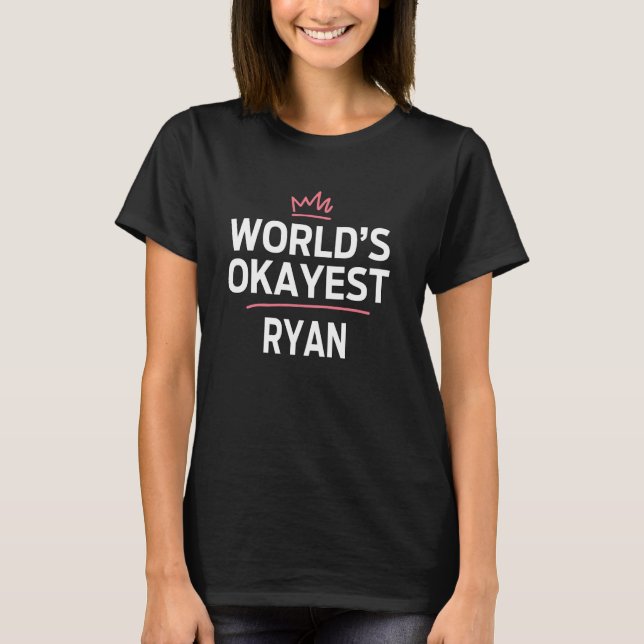 World's Okayest RYAN Funny Personlig Anpassningsba T Shirt (Framsida)