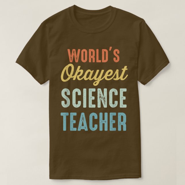 World's Okayest Science Teacher (Physics) Funny T Shirt (Design framsida)