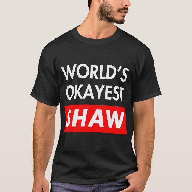 Worlds okayest Shaw T Shirt (Framsida)