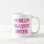Worlds Okayest Sister-kaffe mugg<br><div class="desc">World Okayest Sister-kaffe mugg. Cute presentidén till syskon Birthday. Vintagens typografi. Lustigt citat i rosa färg.</div>