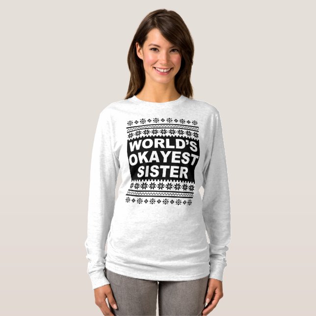 Worlds Okayest Sister Shirt Ugly Julsötare T Shirt (Hel framsida)