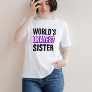 World's Okayest Sister T Shirt
