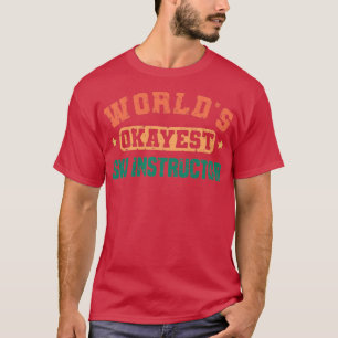 Worlds Okayest Ski Instruktor Ski Humor T Shirt