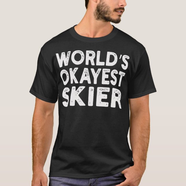 Worlds Okayest    SkierSkier T Shirt (Framsida)
