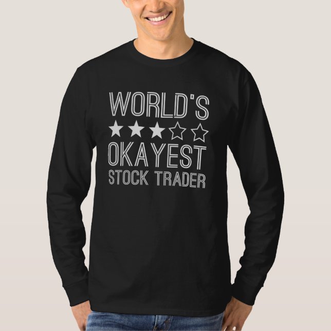 Worlds Okayest Stock Trader  Stock Trader 1 T Shirt (Framsida)