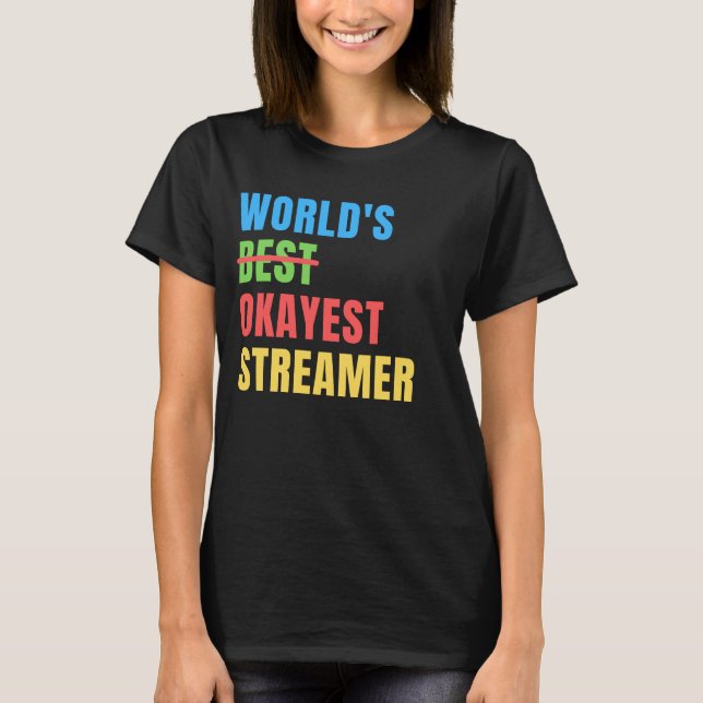 World's Okayest Streamer Funny Appreciation T Shirt (Framsida)