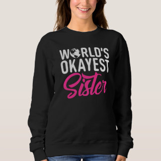 Worlds okayest syster t shirt