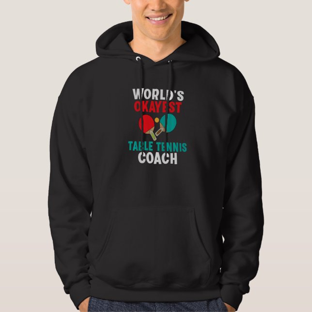 Worlds okayest Table Tennis Coach   Hoodie (Framsida)