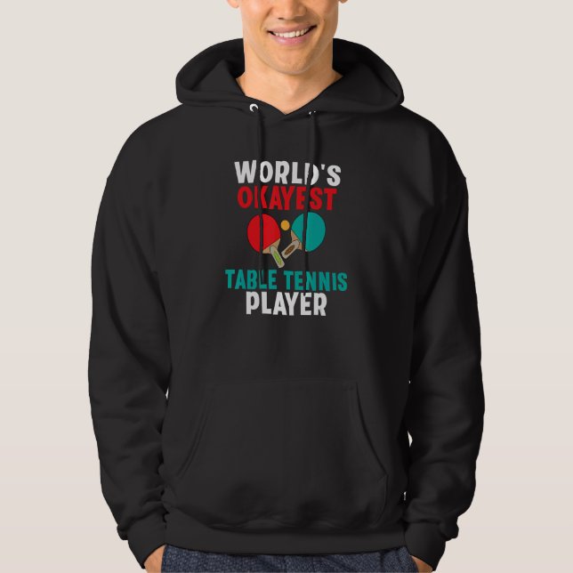 Worlds okayest Table Tennis Player Hoodie (Framsida)