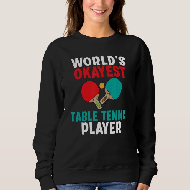Worlds okayest Table Tennis Player T Shirt (Framsida)