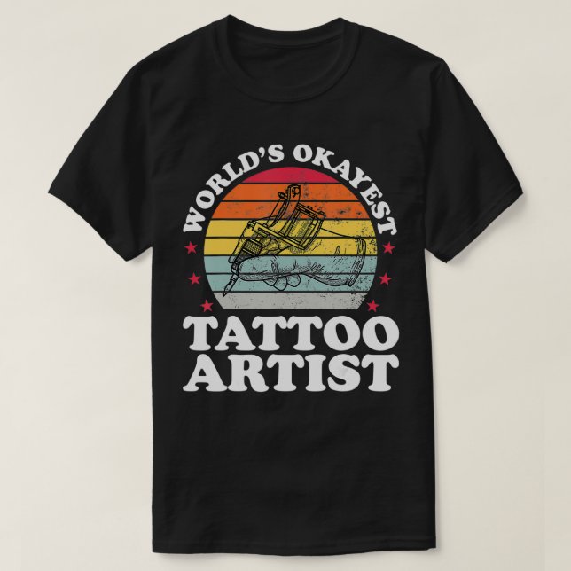 Worlds Okayest Tatto Artist Funny Tattooist Tatto T Shirt (Design framsida)