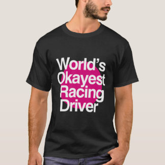 World's Okayest Tävla Driver T Shirt