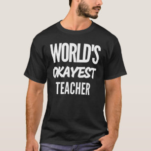 World's Okayest Teacher Best Teacher T Shirt