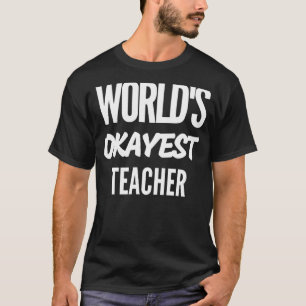 World's Okayest Teacher Best Teacher T Shirt