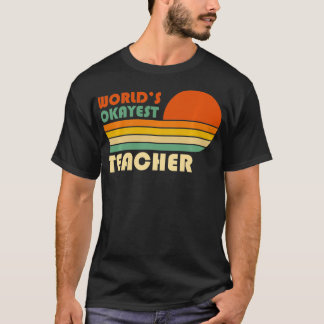 World's Okayest Teacher Retro Vintage Funny Teach T Shirt