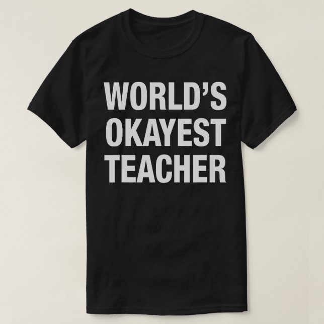 Worlds Okayest Teacher t Shirt (Design framsida)