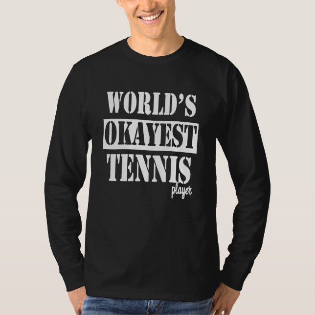 Worlds okayest tennis player love to play tennis t shirt (Framsida)